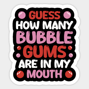 Guess How Many Bubble Gums Are In My Mouth Sticker